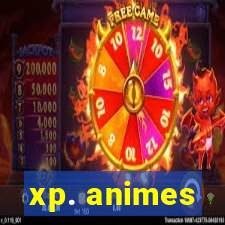 xp. animes